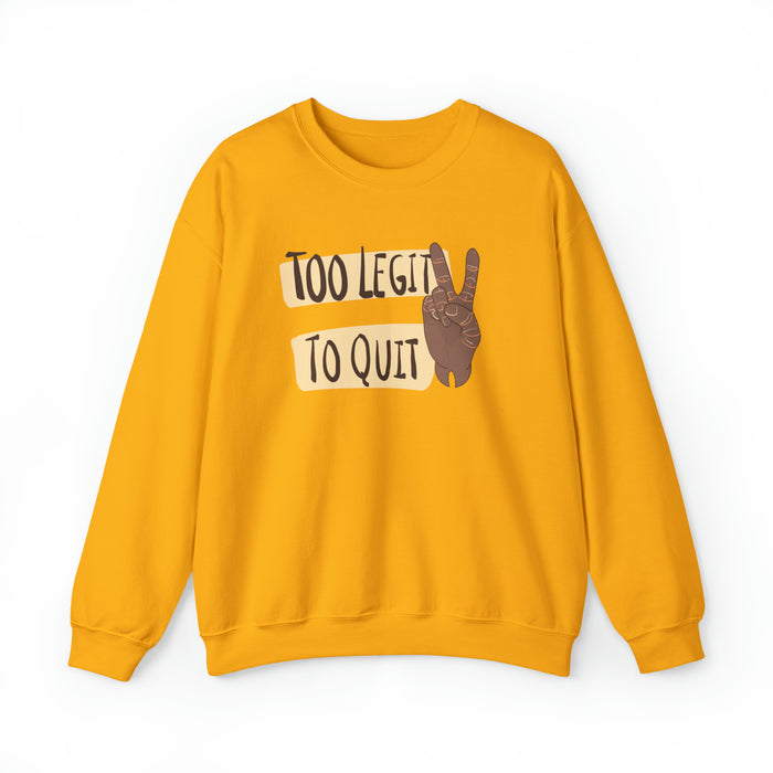 Too Legit to Quit Sweatshirt