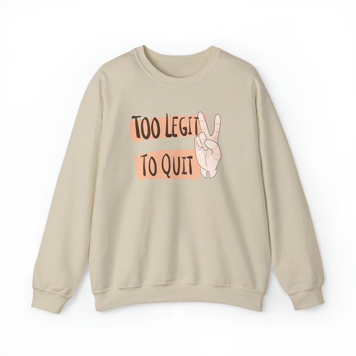 Too Legit to Quit Sweatshirt
